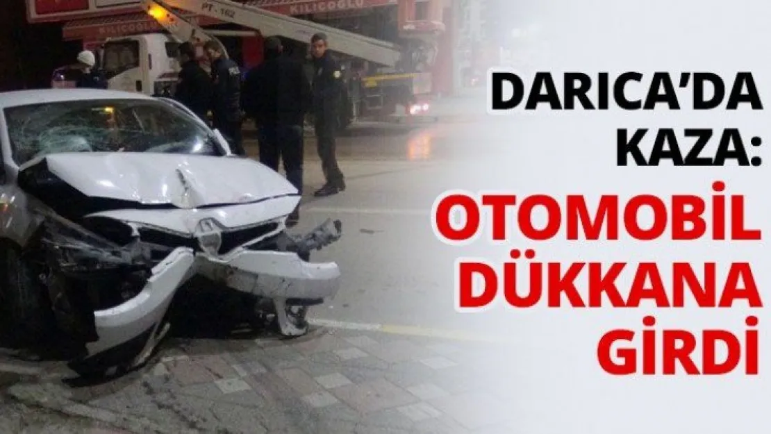 Darıca'da kaza: otomobil dükkana girdi