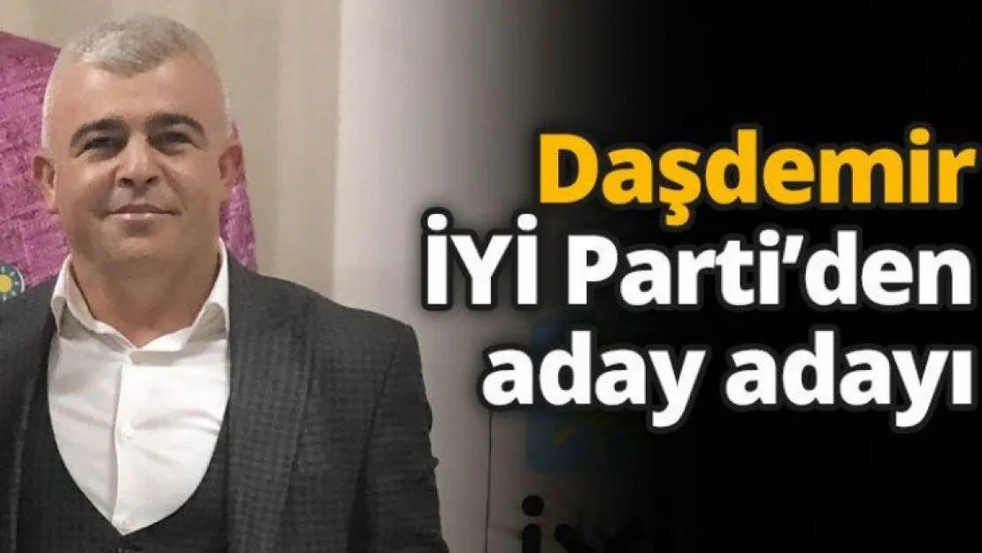 Daşdemir İYİ Parti'den aday adayı