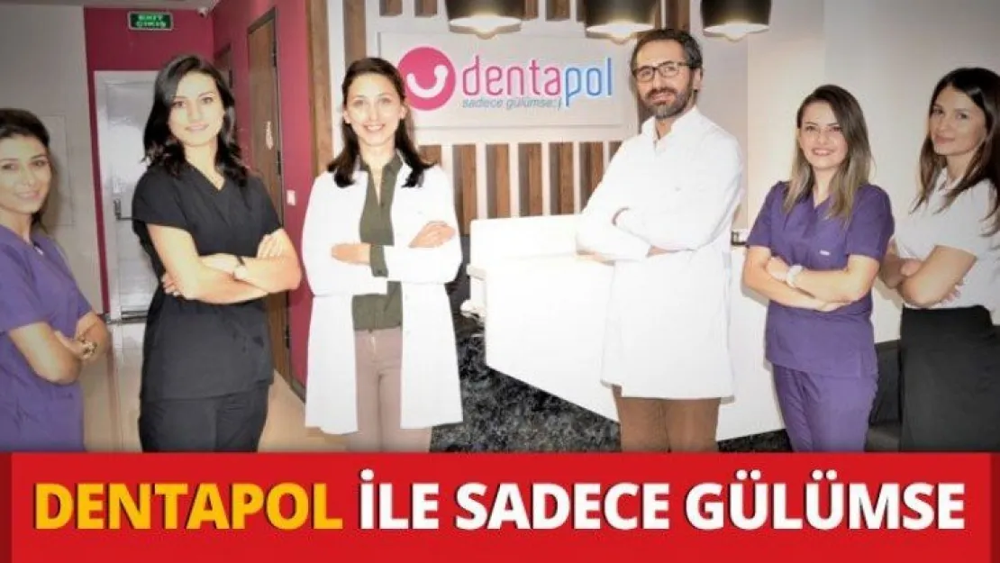 DENTAPOL İLE SADECE GÜLÜMSE