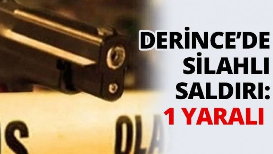 Derince'de silahlı saldırı: 1 yaralı