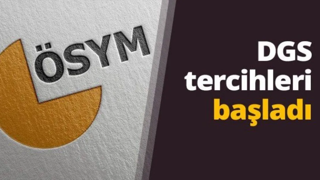 DGS tercihleri başladı
