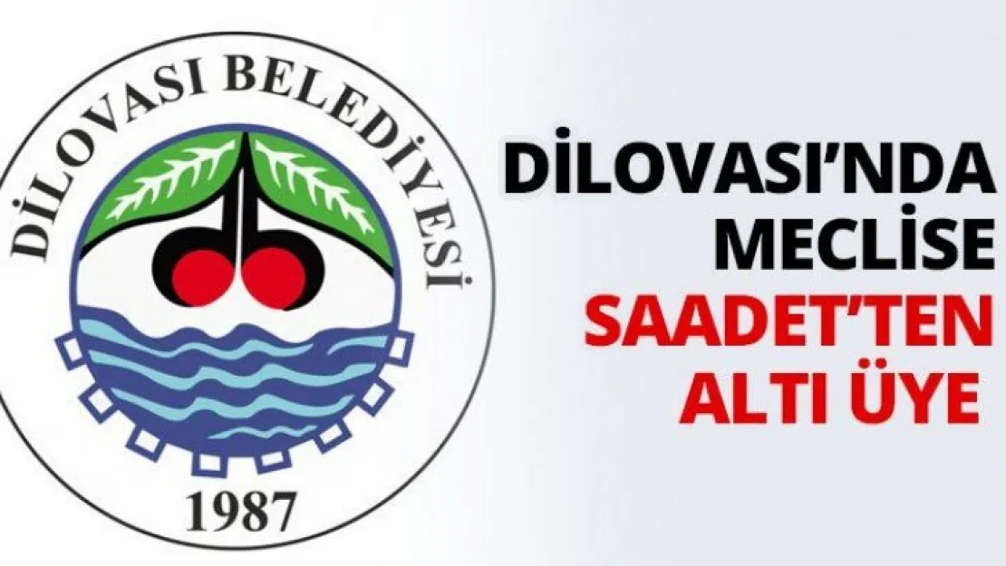 Dilovası'nda meclise Saadet'ten altı üye