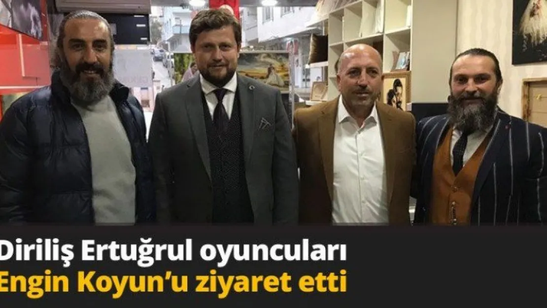 Diriliş Ertuğrul oyuncuları Engin Koyun'u ziyaret etti
