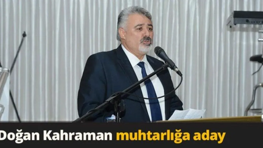 Doğan Kahraman muhtarlığa aday