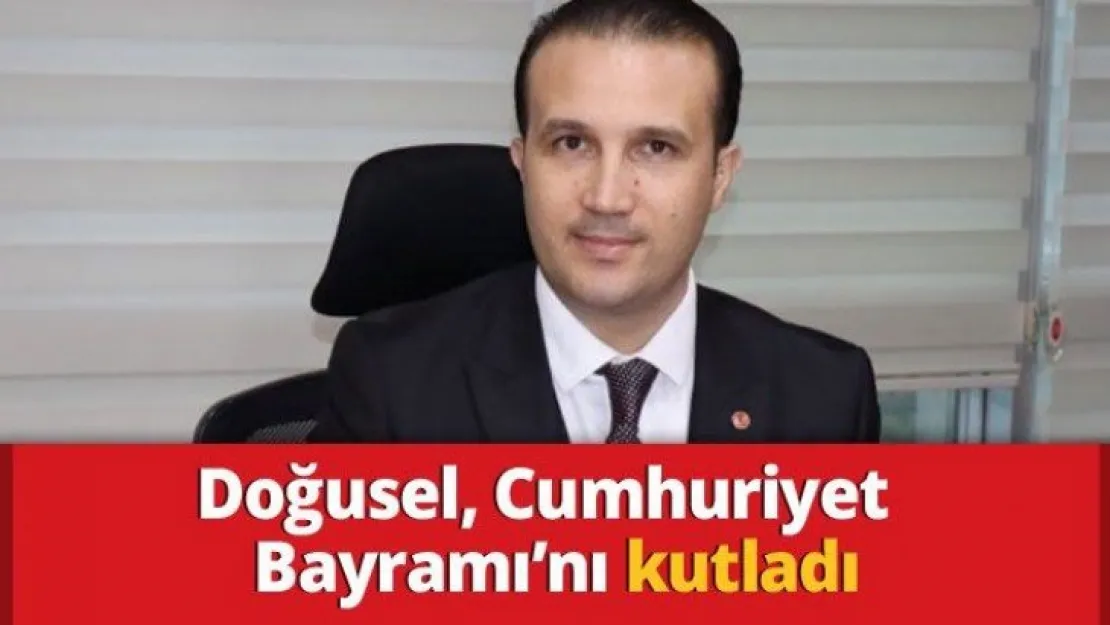 Doğusel, Cumhuriyet  Bayramı'nı kutladı