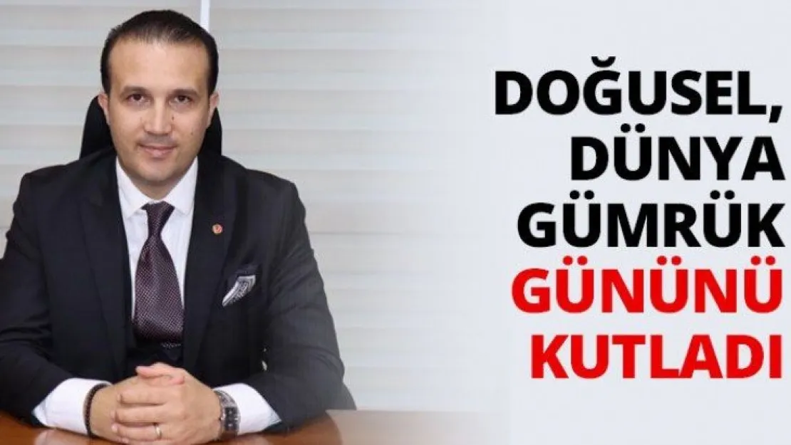 Doğusel, Dünya Gümrük Gününü kutladı