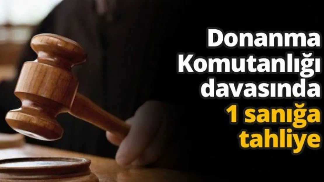 Donanma Komutanlığı davasında 1 sanığa tahliye