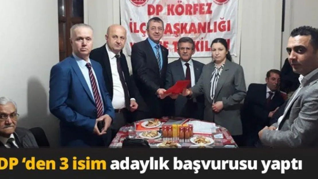 DP 'den 3 isim adaylık başvurusu yaptı