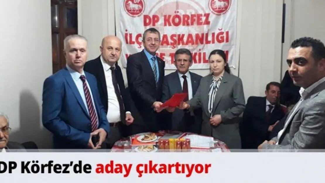 DP Körfez'de aday çıkartıyor