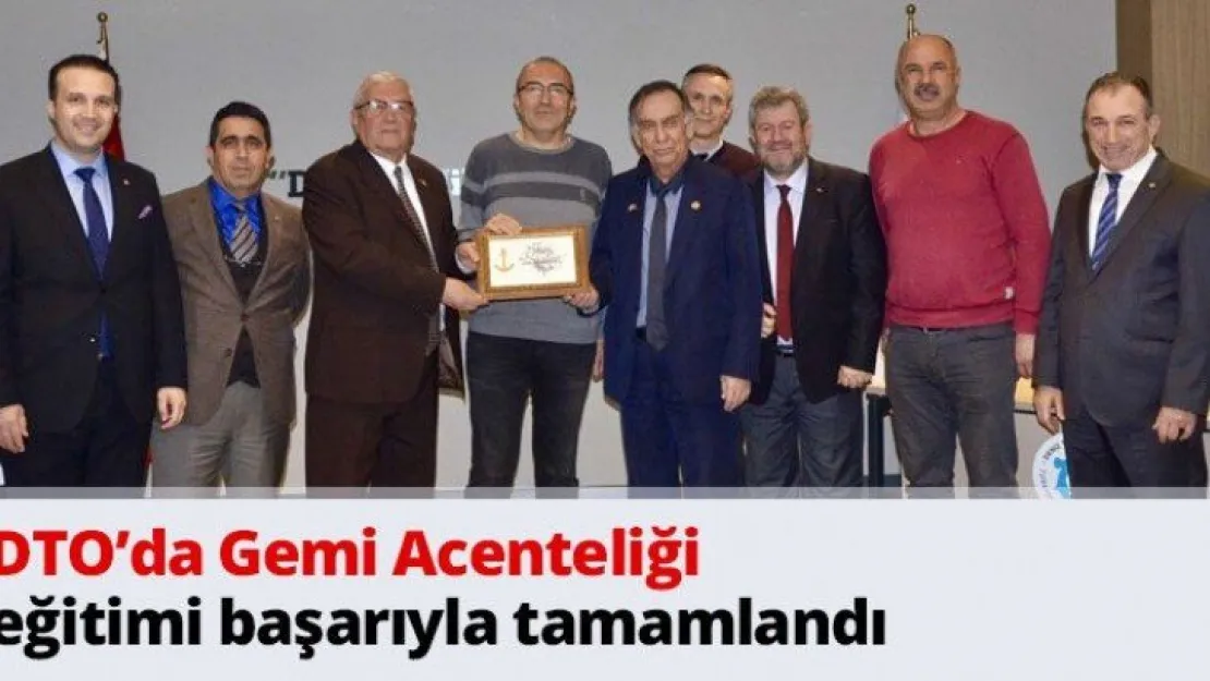 DTO'da Gemi Acenteliği eğitimi başarıyla tamamlandı