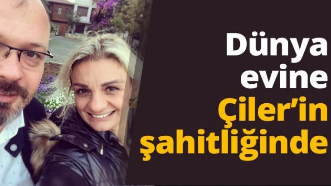 Dünya evine Çiler'in şahitliğinde