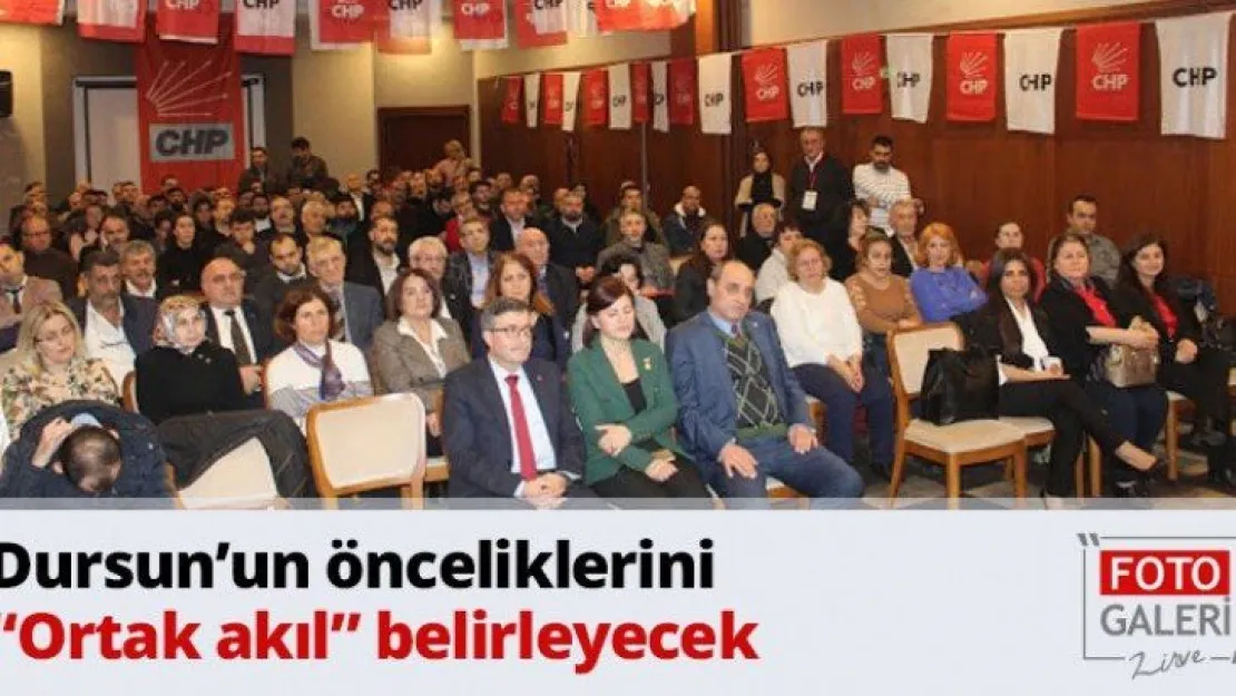 Dursun'un önceliklerini  'Ortak akıl' belirleyecek