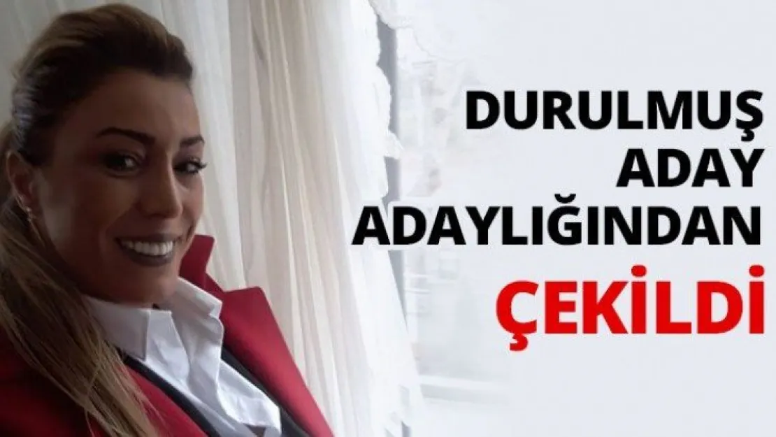 Durulmuş aday adaylığından çekildi