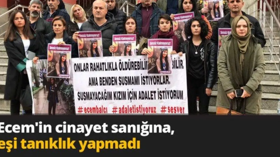 Ecem'in cinayet sanığına, eşi tanıklık yapmadı