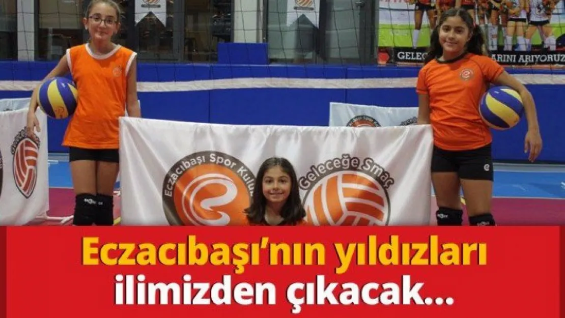 Eczacıbaşı'nın yıldızları ilimizden çıkacak…