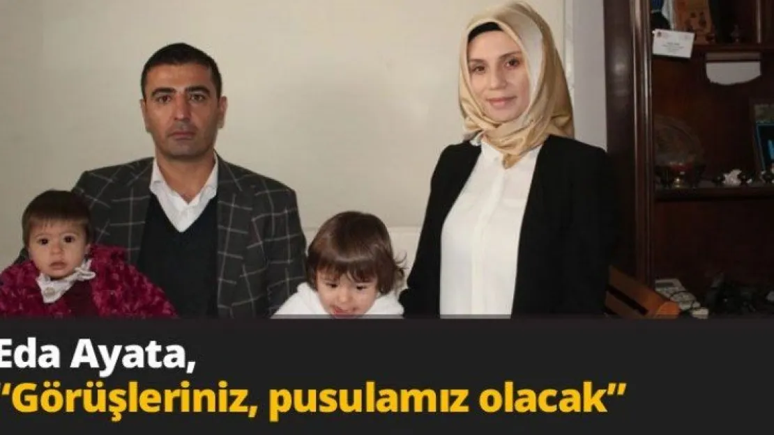 Eda Ayata, 'Görüşleriniz, pusulamız olacak'