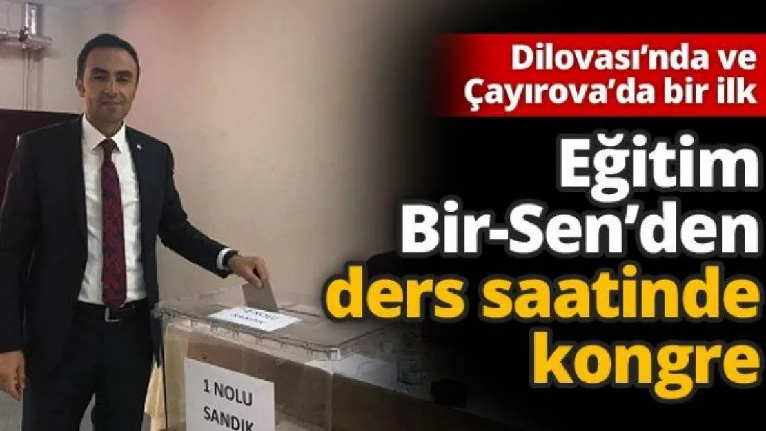 Eğitim Bir-Sen'den ders saatinde kongre