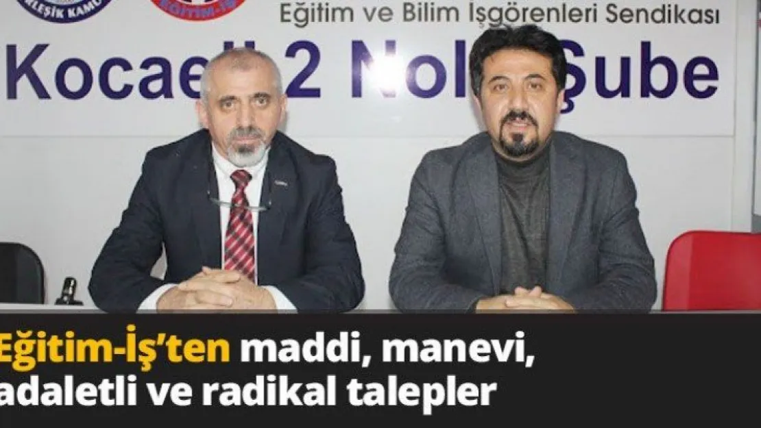 Eğitim-İş'ten maddi, manevi, adaletli ve radikal talepler