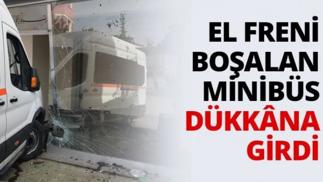 El freni boşalan minibüs dükkâna girdi