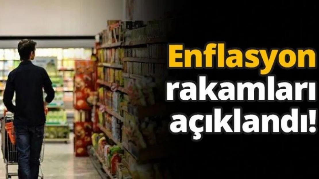 Enflasyon rakamları açıklandı!