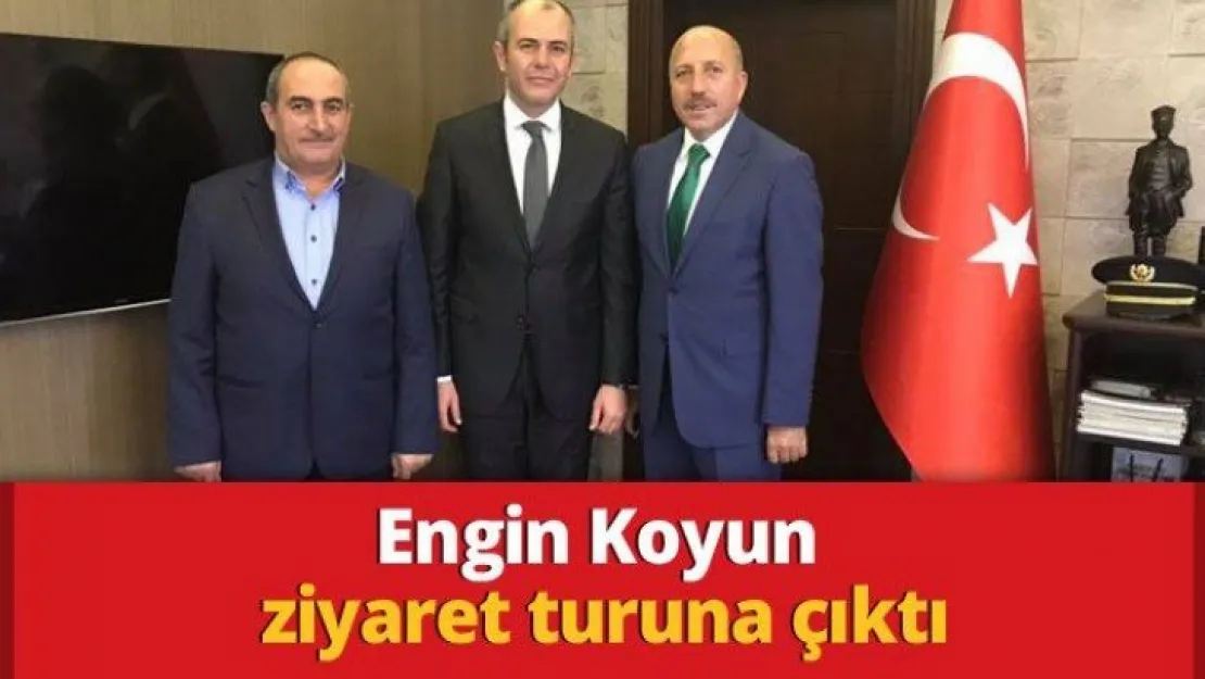 Engin Koyun ziyaret turuna çıktı