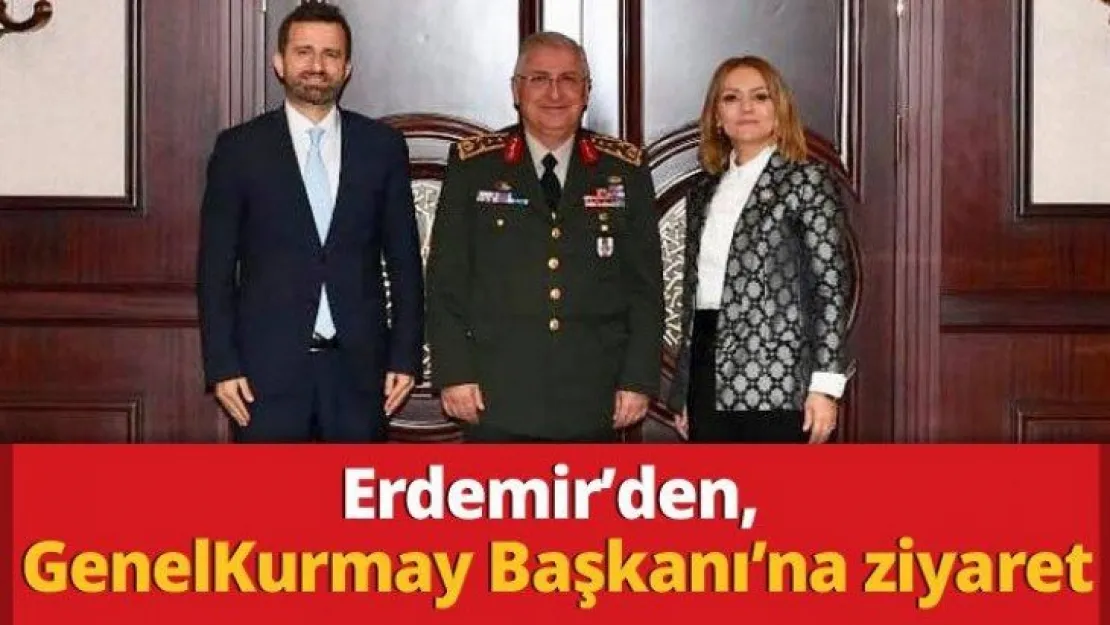 Erdemir'den, GenelKurmay Başkanı'na ziyaret