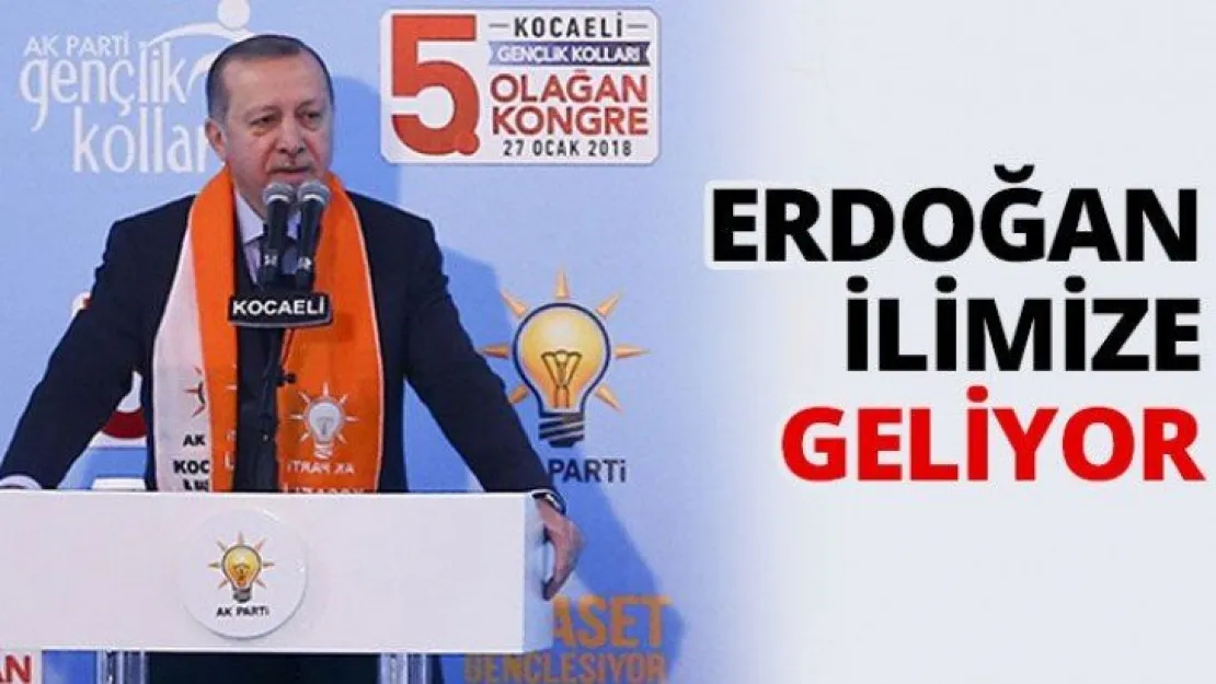 Erdoğan ilimize geliyor