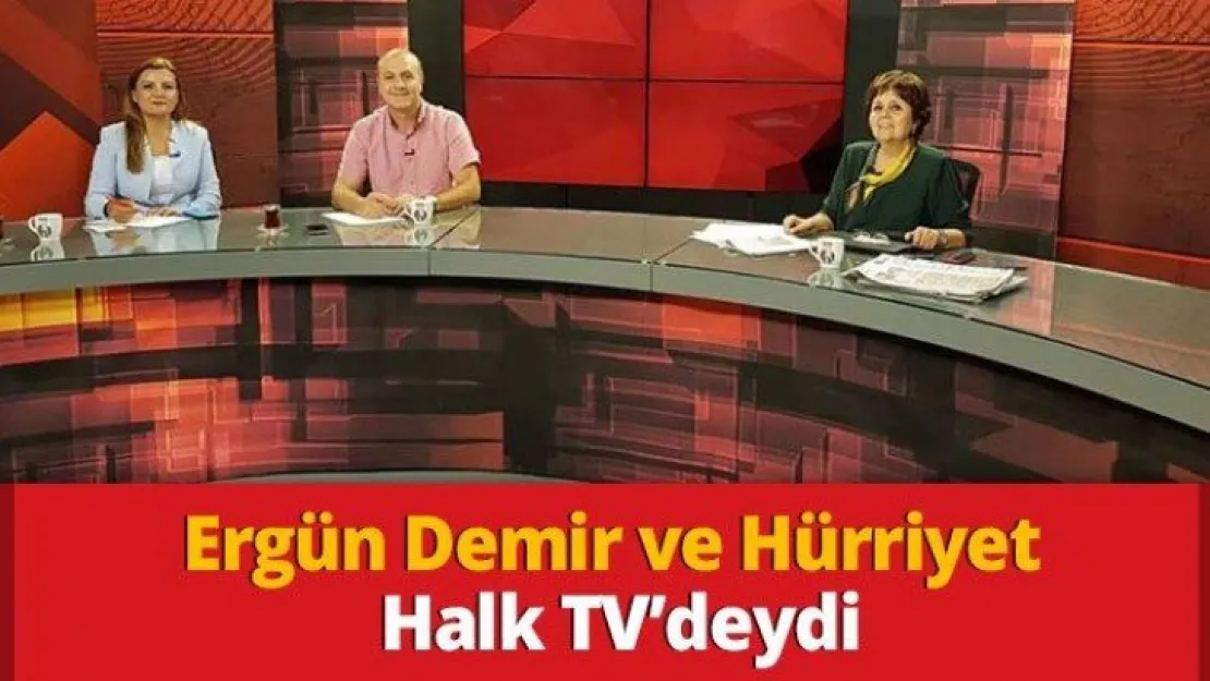 Ergün Demir ve Hürriyet Halk TV'deydi