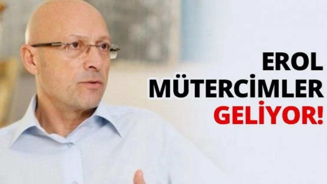 Erol Mütercimler geliyor!
