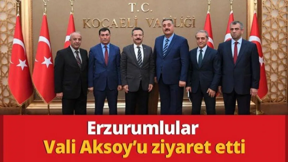 Erzurumlular Vali Aksoy'u ziyaret etti