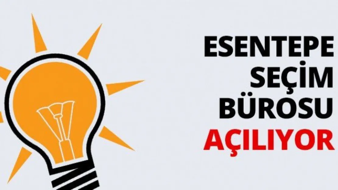 Esentepe seçim bürosu açılıyor