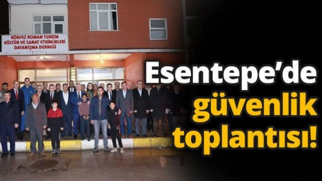 Esentepe'de güvenlik toplantısı