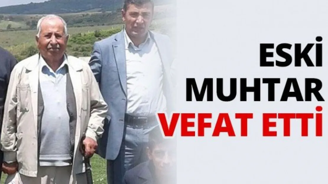 Eski muhtar vefat etti