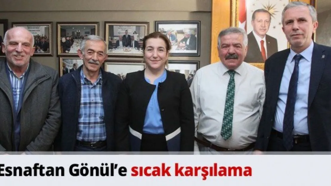 Esnaftan Gönül'e sıcak karşılama