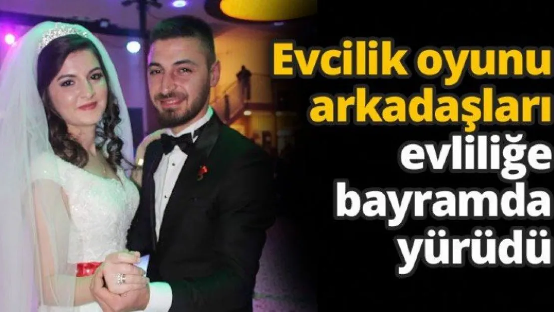 Evcilik oyunu arkadaşları evliliğe bayramda yürüdü