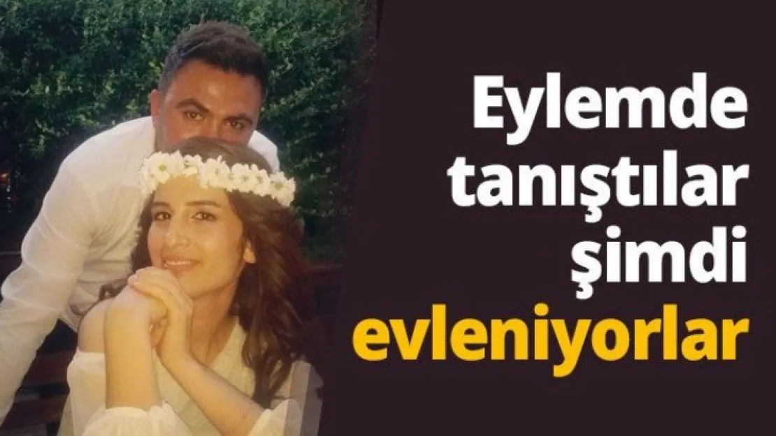 Eylemde tanıştılar şimdi evleniyorlar