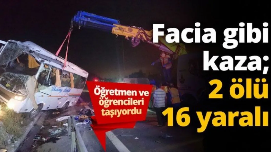 Facia gibi kaza 2 ölü 16 yaralı