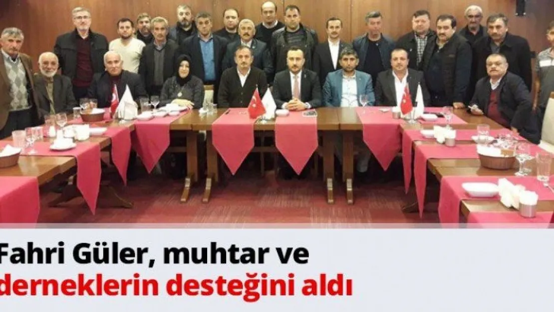 Fahri Güler, muhtar ve derneklerin desteğini aldı