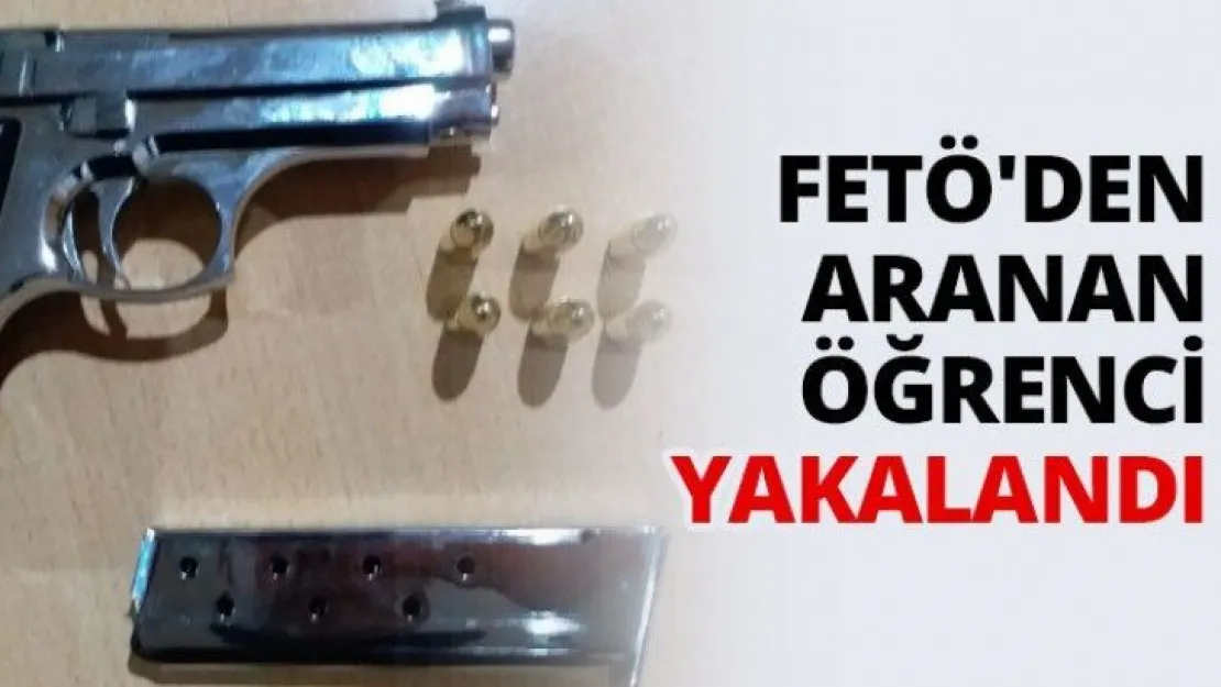 FETÖ'den aranan öğrenci yakalandı