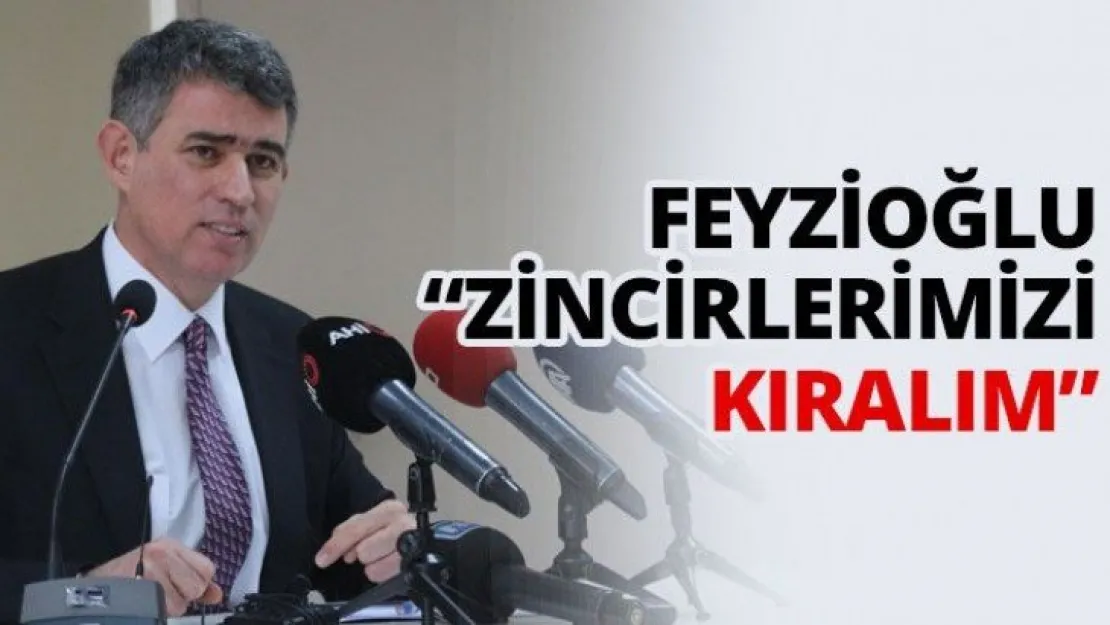 Feyzioğlu 'zincirlerimizi kıralım'