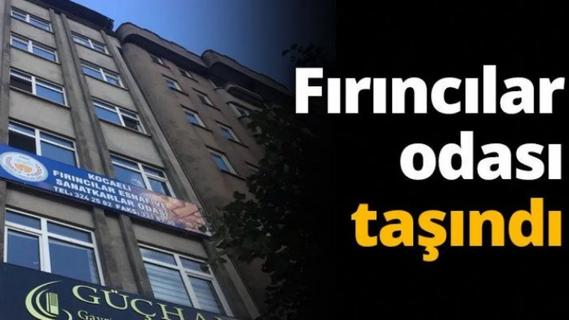 Fırıncılar odası taşındı