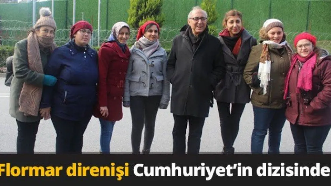 Flormar direnişi Cumhuriyet'in dizisinde