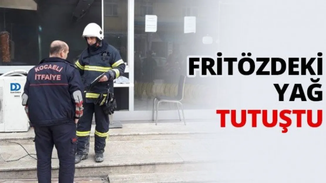 Fritözdeki yağ tutuştu