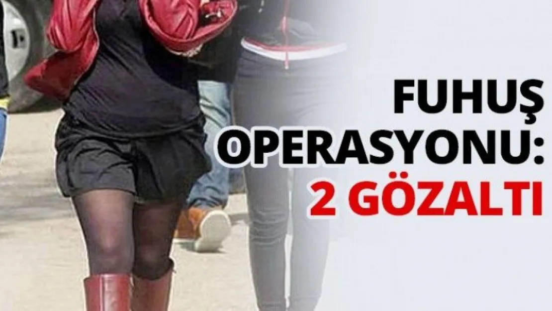 Fuhuş operasyonu: 2 gözaltı