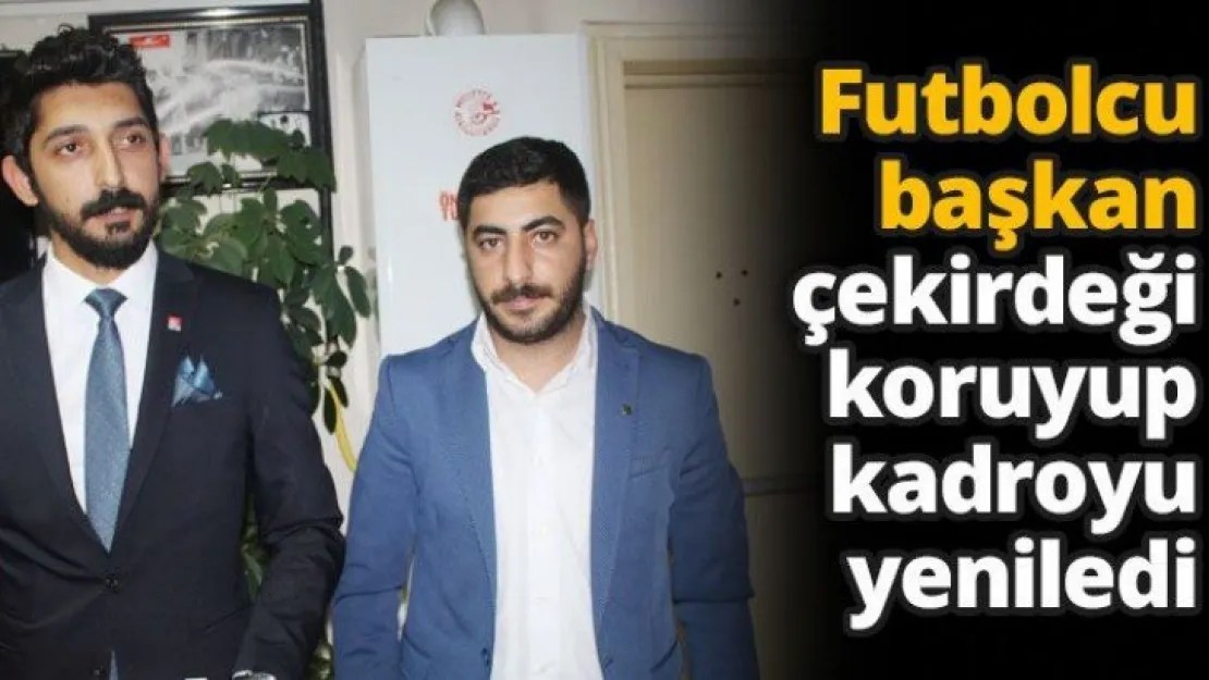 Futbolcu başkan çekirdeği  koruyup kadroyu yeniledi