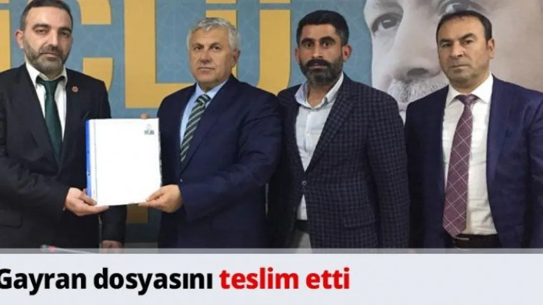 Gayran dosyasını teslim etti