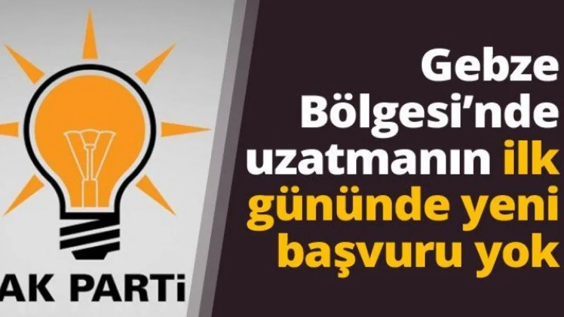 Gebze Bölgesi'nde uzatmanın ilk gününde yeni başvuru yok