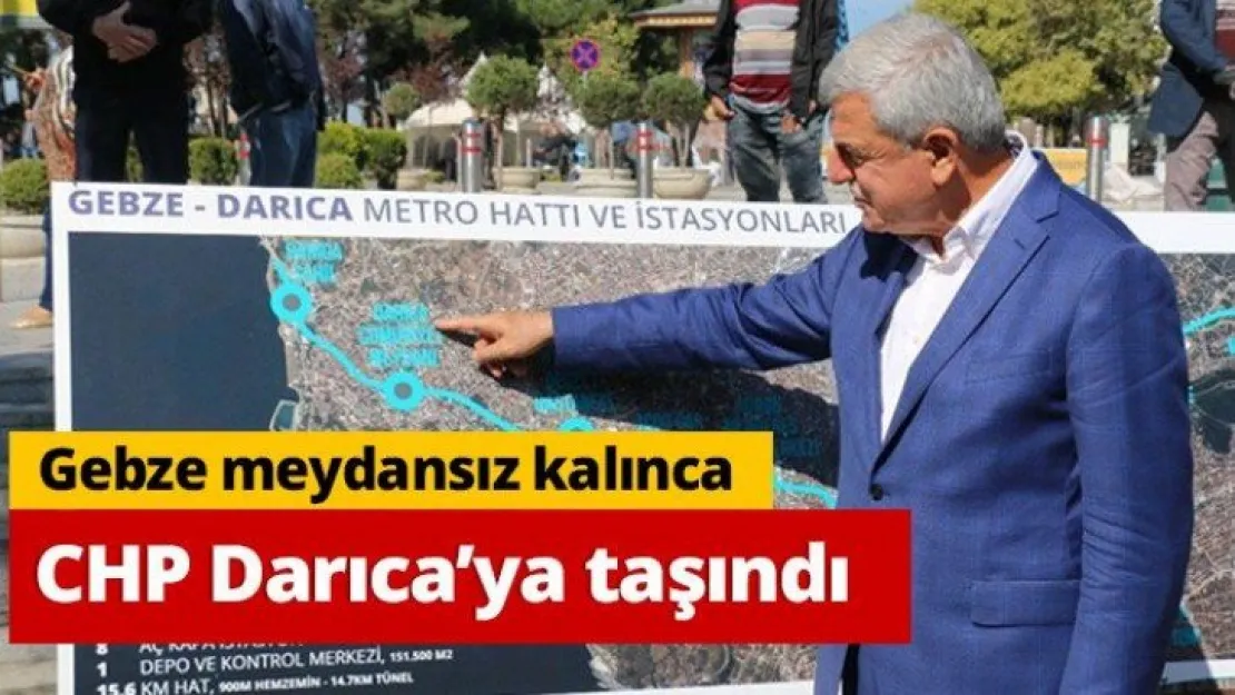 Gebze meydansız kalınca CHP Darıca'ya taşındı