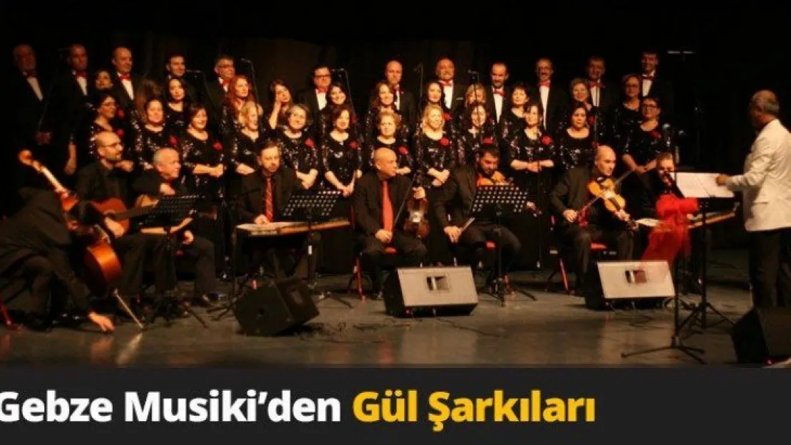Gebze Musiki'den Gül Şarkıları