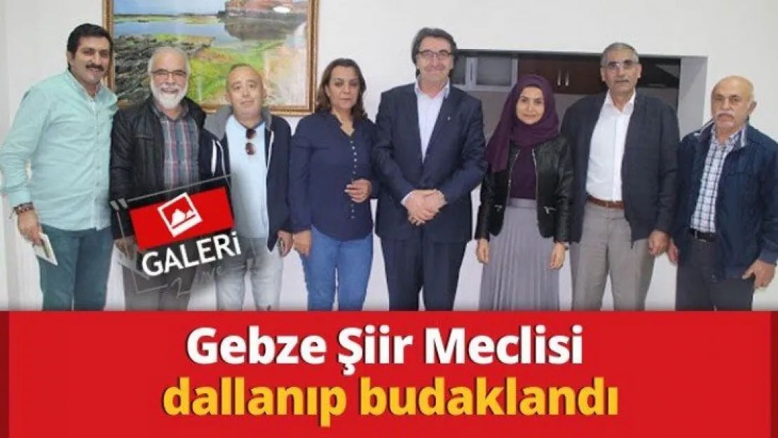 Gebze Şiir Meclisi dallanıp budaklandı